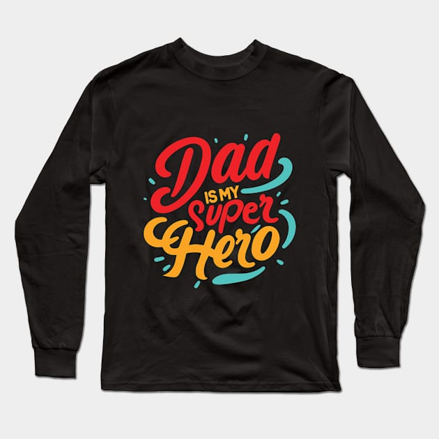 My Dad is my super Hero Typography Tshirt Design Long Sleeve T-Shirt by Kanay Lal